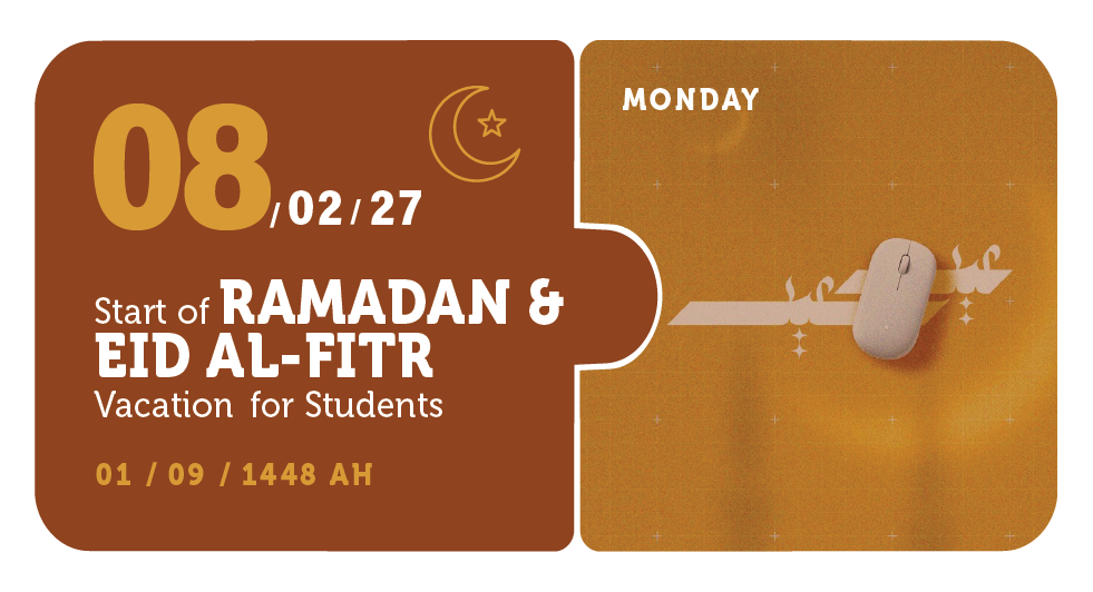 08/02/27 — Start of Ramadan & Eid Al-Fitr Vacation for Students — Monday — 01 / 09 / 1448 AH (PY Calendar)